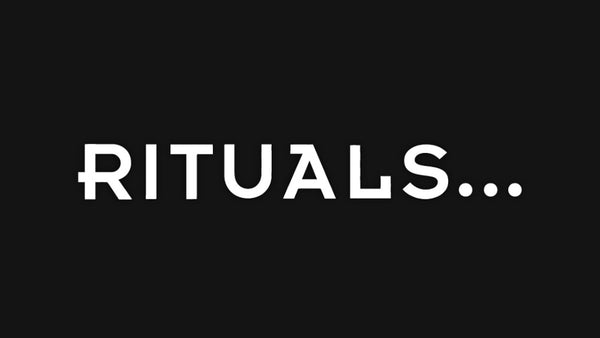 RITUALS...